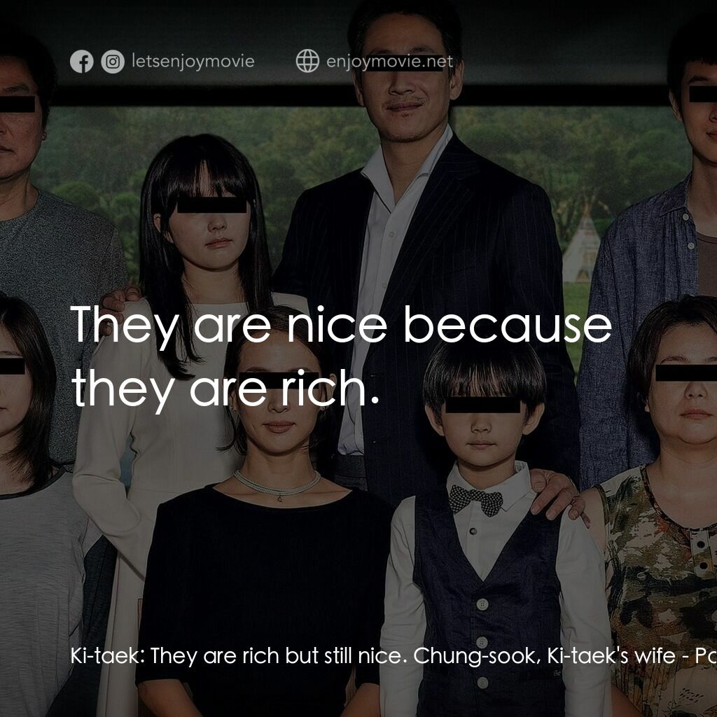 上流寄生族電影對白：Ki-taek:  They are rich but still nice. Chung-sook, Ki-taek's wife:  They are nic