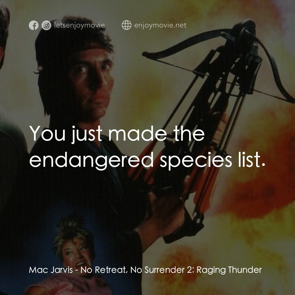 血的遊戲 2電影對白：Mac Jarvis:  You just made the endangered species list.
