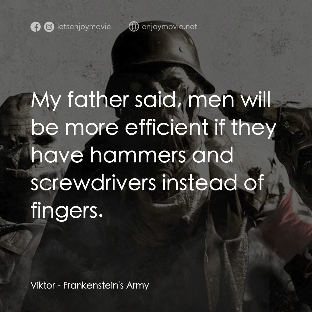 《科學怪軍團》經典台詞：Viktor: My father said, men will be more efficient ...