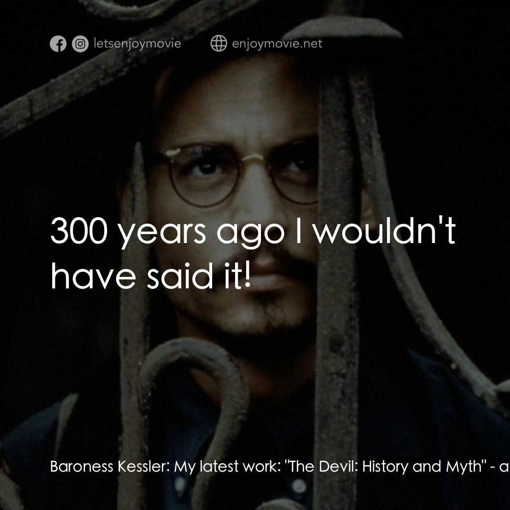 鬼上門電影對白：Baroness Kessler:  My latest work:  