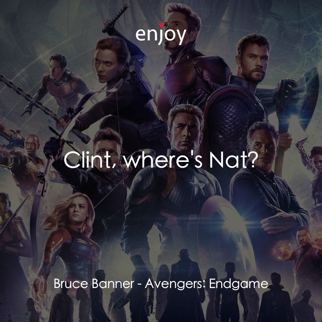 復仇者聯盟4 : 終局之戰電影對白：Bruce Banner: Clint, where's Nat?