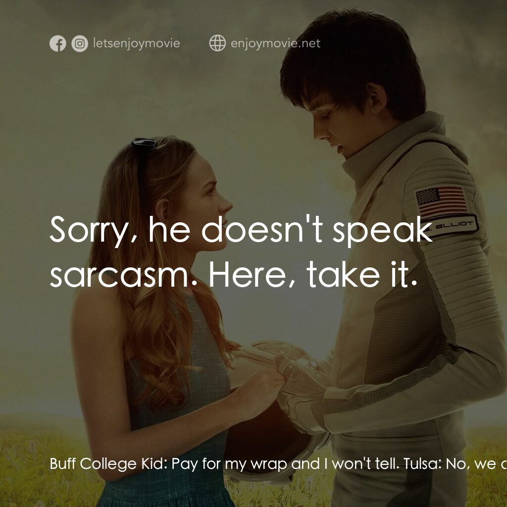 來自火星的愛電影對白：Buff College Kid:  Pay for my wrap and I won't tell. Tulsa:  No, we don't have mo