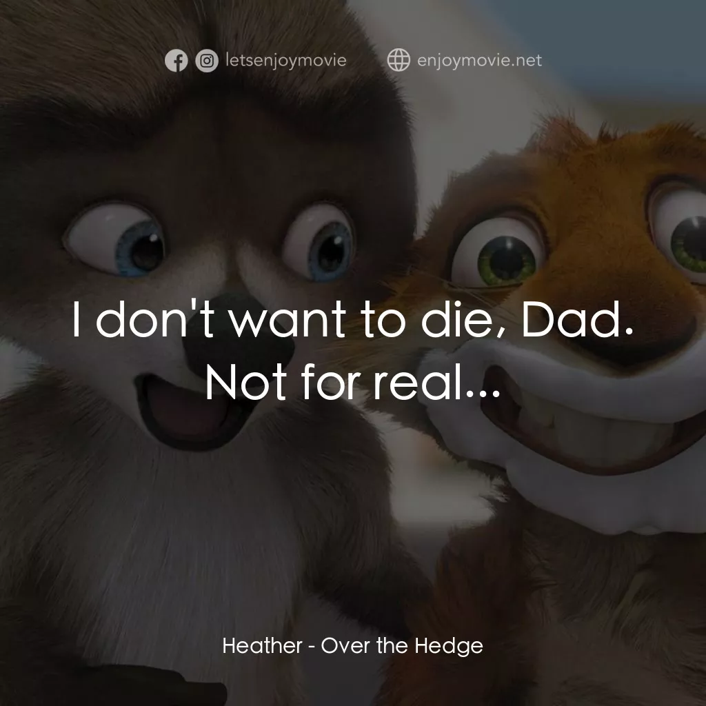 4條腿拯救隊電影對白：Heather: I don't want to die, Dad. Not for real...
