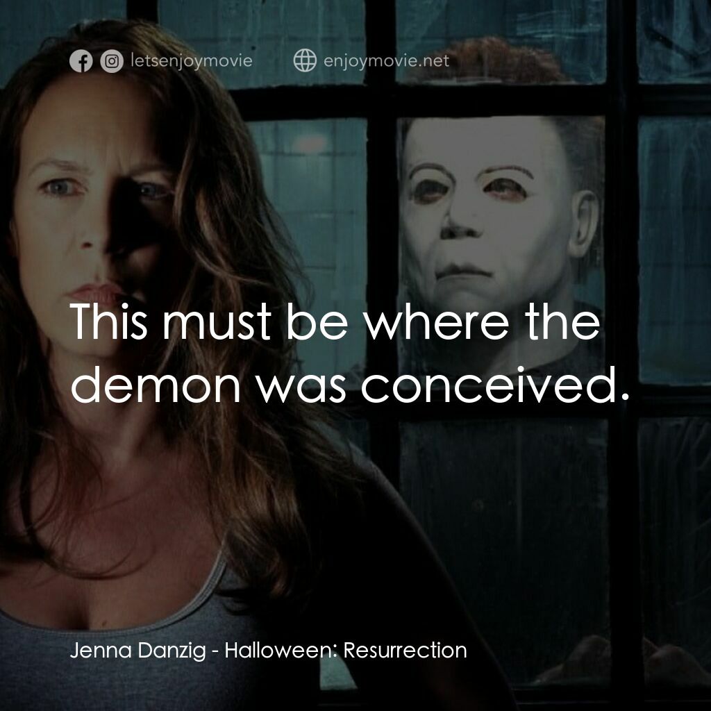 戰慄On-Line電影對白：Jenna Danzig:  This must be where the demon was conceived.