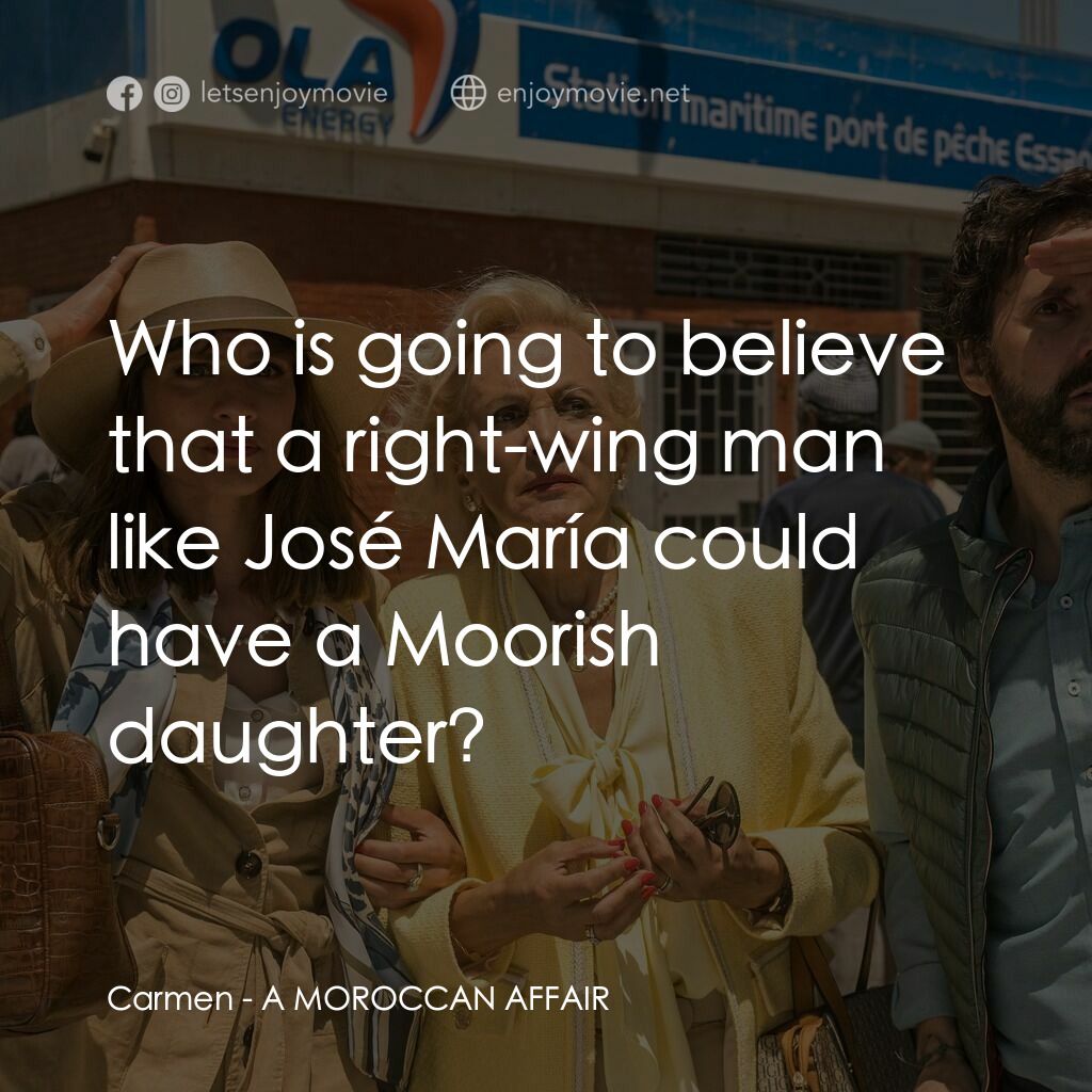 《風流西班牙：摩洛哥情事》經典台詞：Carmen:  Who is going to believe that a right-wing ...