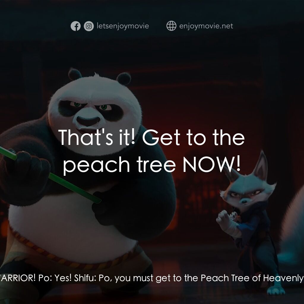 功夫熊貓4電影對白：Shifu:  Citizens of the Valley of Peace, Po chose himself as the next DRAGON WARR