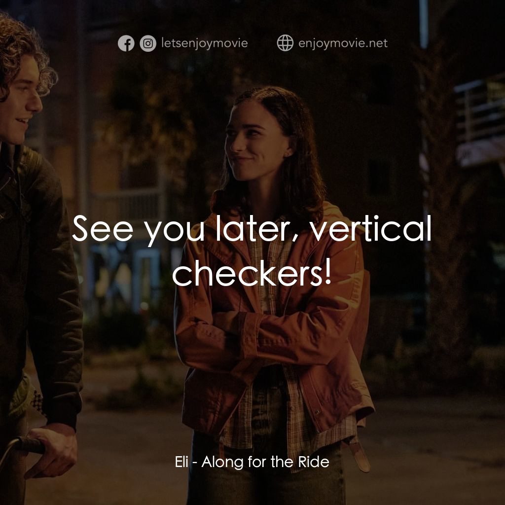 單車上的夏天電影對白：Eli: See you later, vertical checkers!