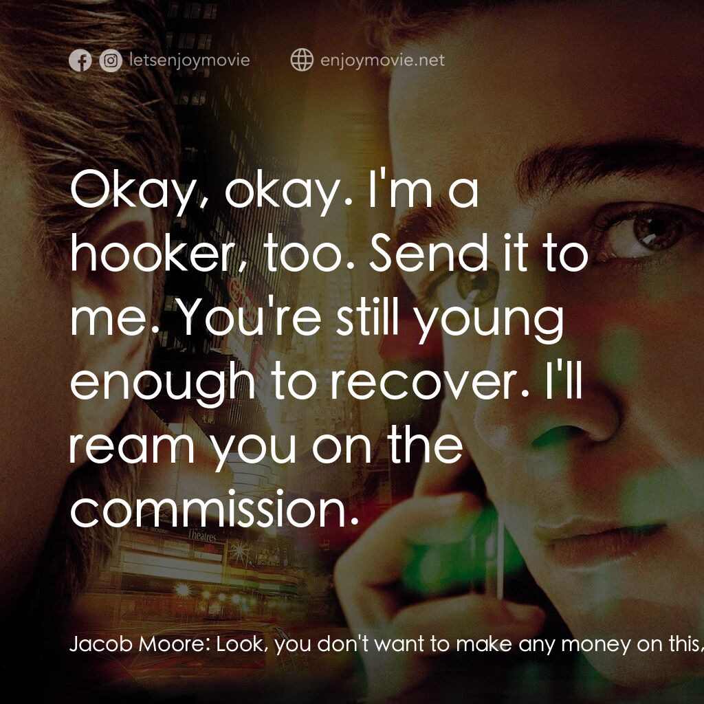 華爾街之金融大鱷電影對白：Jacob Moore:  Look, you don't want to make any money on this, fine. I'm sure Harr