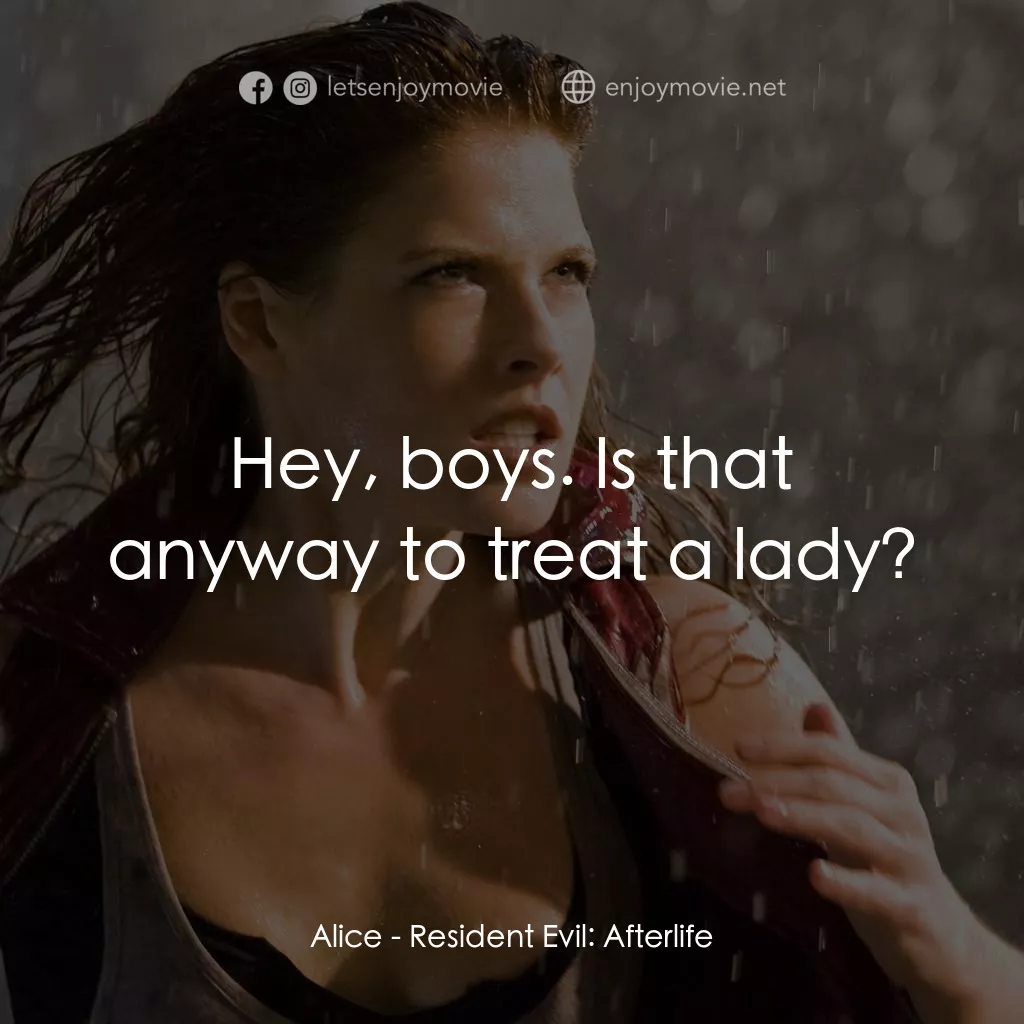 生化危機3D：戰神再生電影對白：Alice: Hey, boys. Is that anyway to treat a lady?