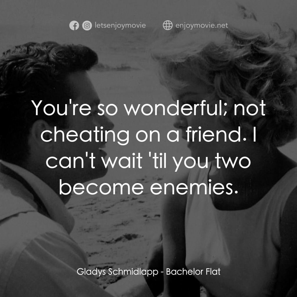 《Bachelor Flat》經典台詞：Gladys Schmidlapp: You're so wonderful; not ch ...