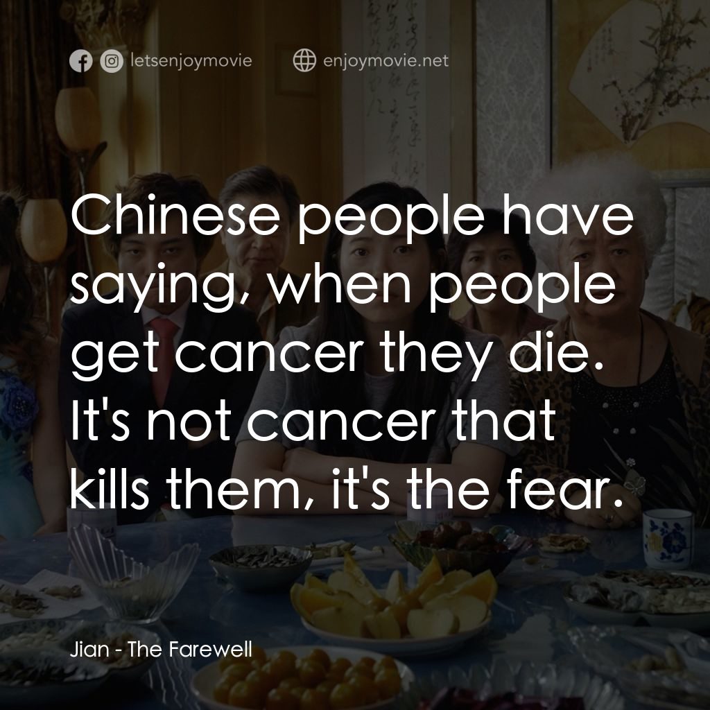 別告訴她電影對白：Jian: Chinese people have saying, when people get cancer they die. It's not cance