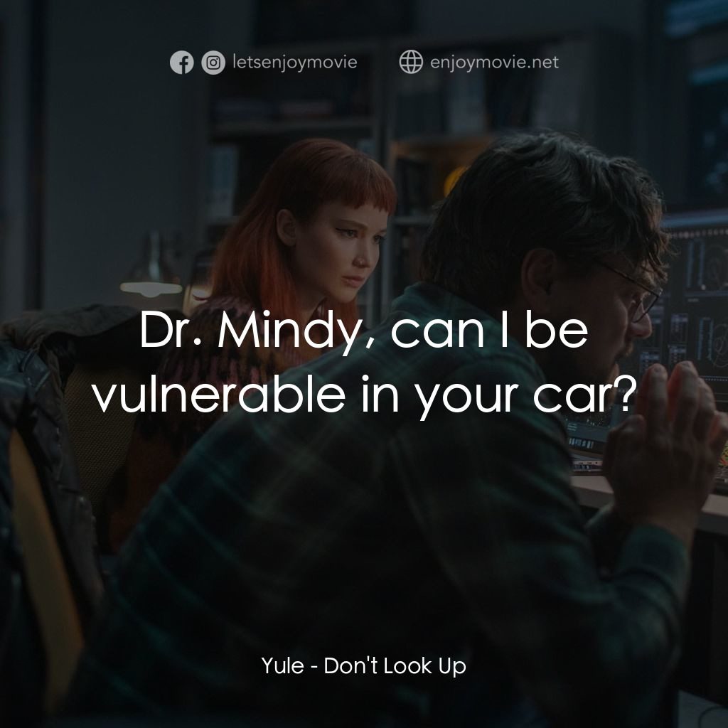 千萬別抬頭電影對白：Yule: Dr. Mindy, can I be vulnerable in your car?