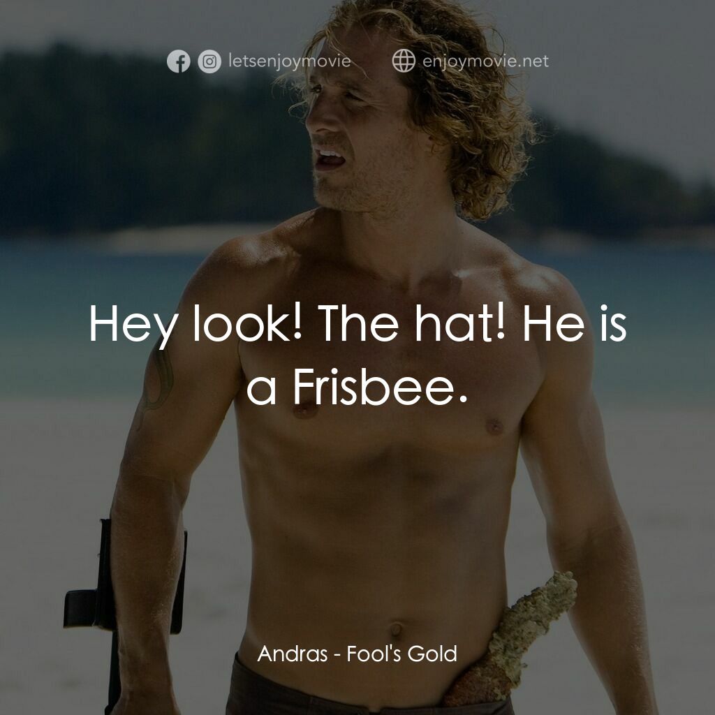 傻愛成金電影對白：Andras:  Hey look! The hat! He is a Frisbee.