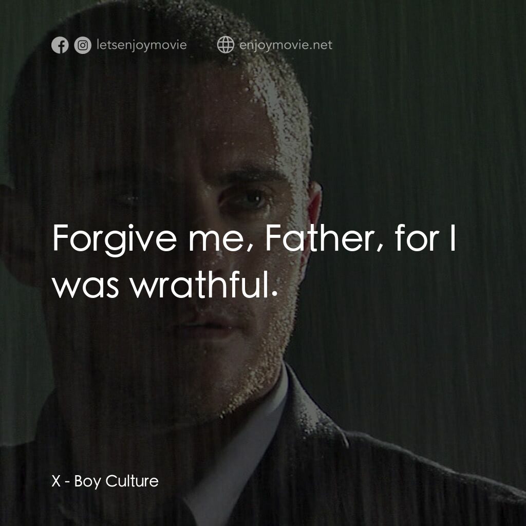 男國少年夢電影對白：X:  Forgive me, Father, for I was wrathful.