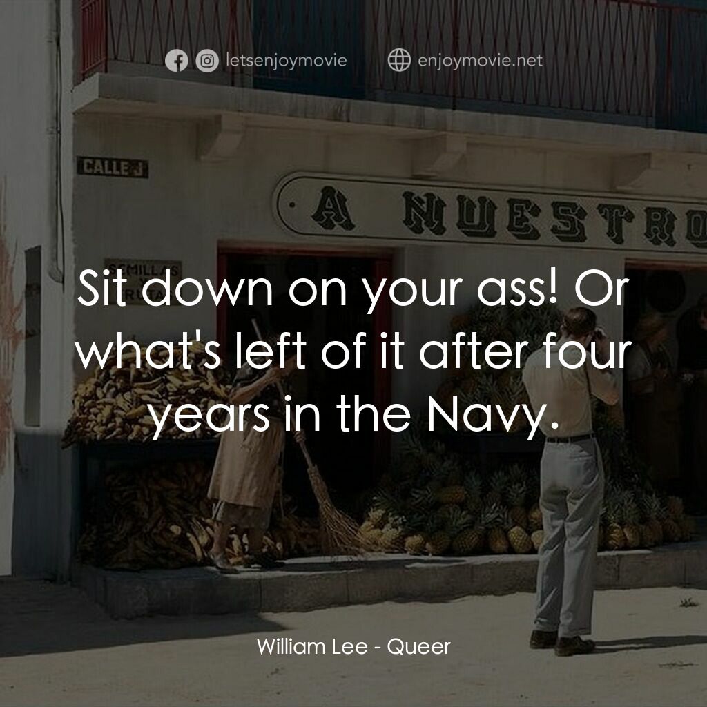 《酷兒》經典台詞：William Lee:  Sit down on your ass! Or what's  ...