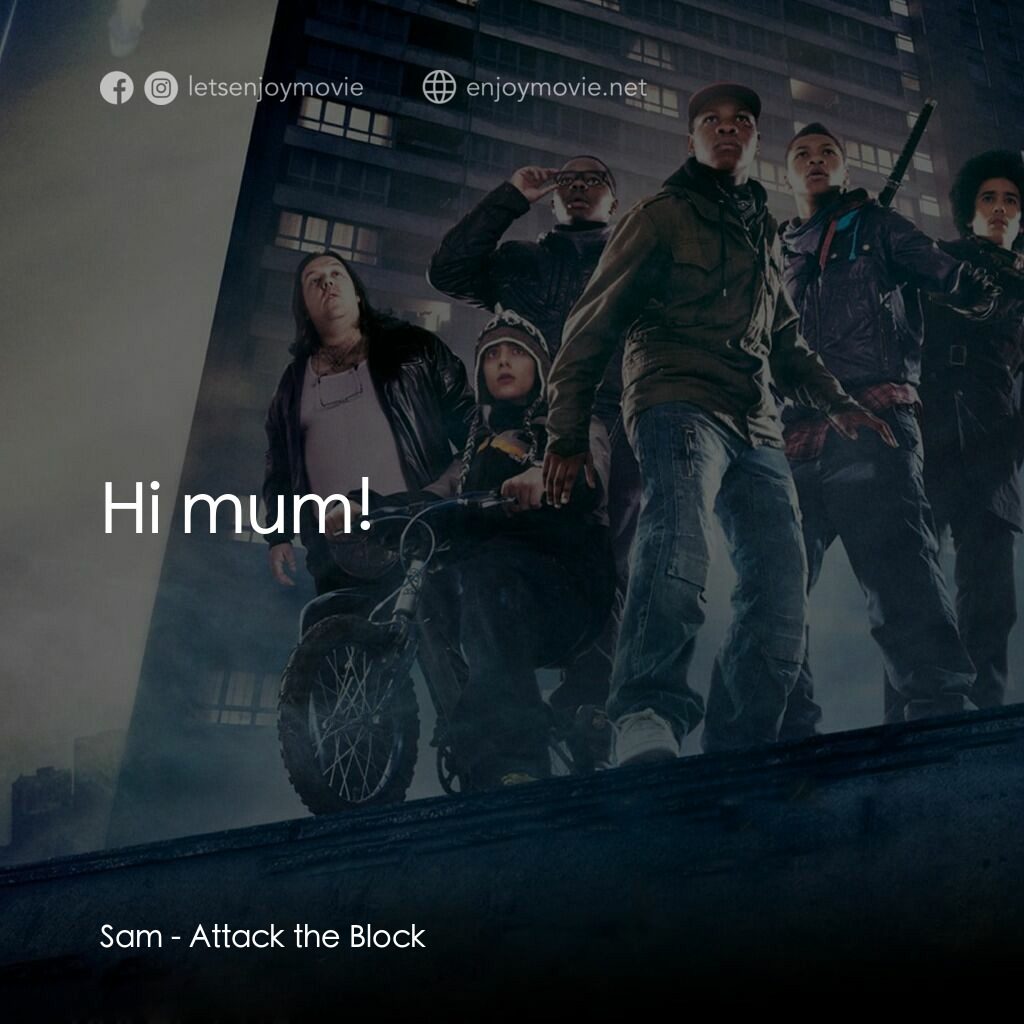 異星大作戰電影對白：Sam:  Hi mum!
