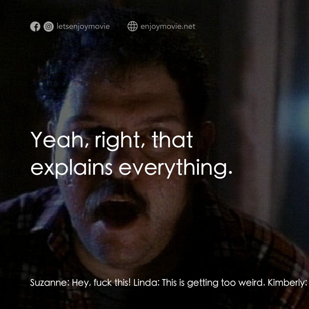 《姐妹會大屠殺 2》經典台詞：Suzanne:  Hey, fuck this! Linda:  This is getting  ...