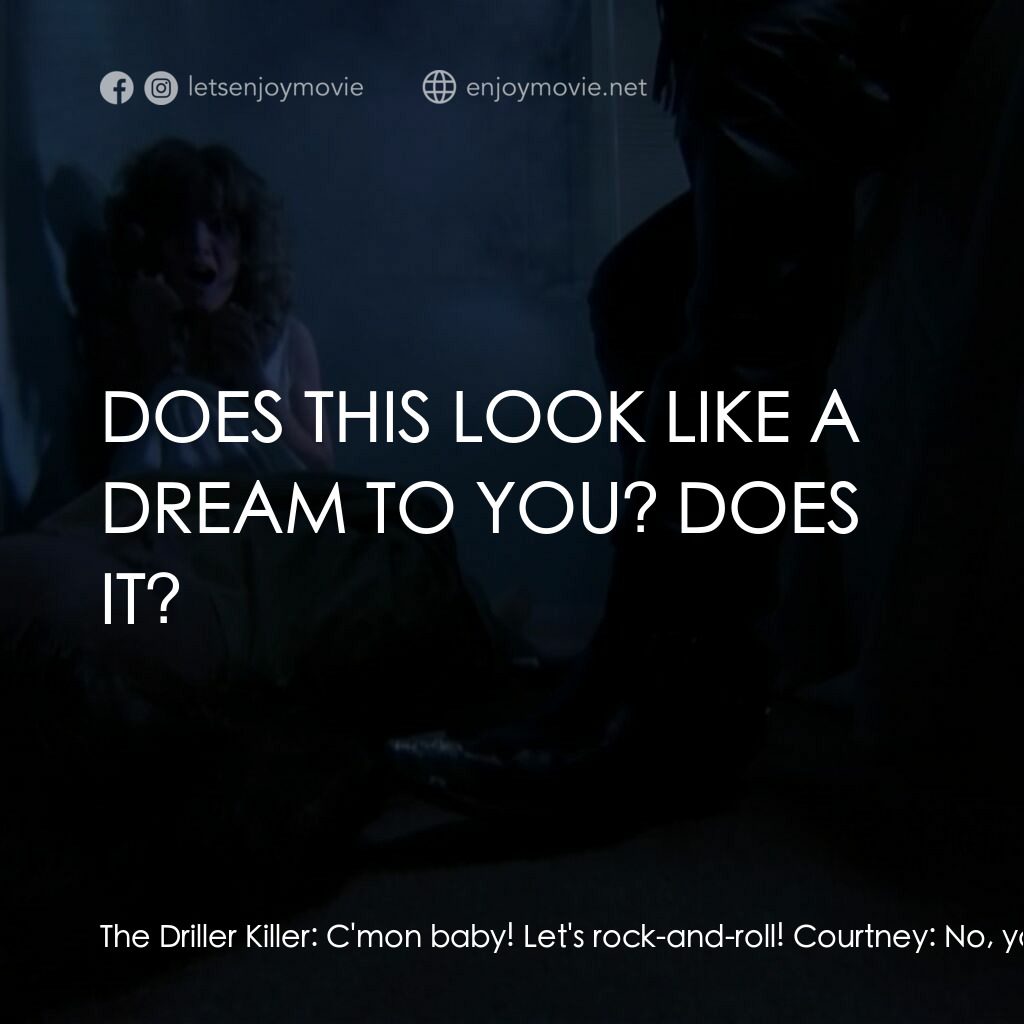 睡衣晚會大屠殺 2電影對白：The Driller Killer:  C'mon baby! Let's rock-and-roll! Courtney:  No, you're a dre