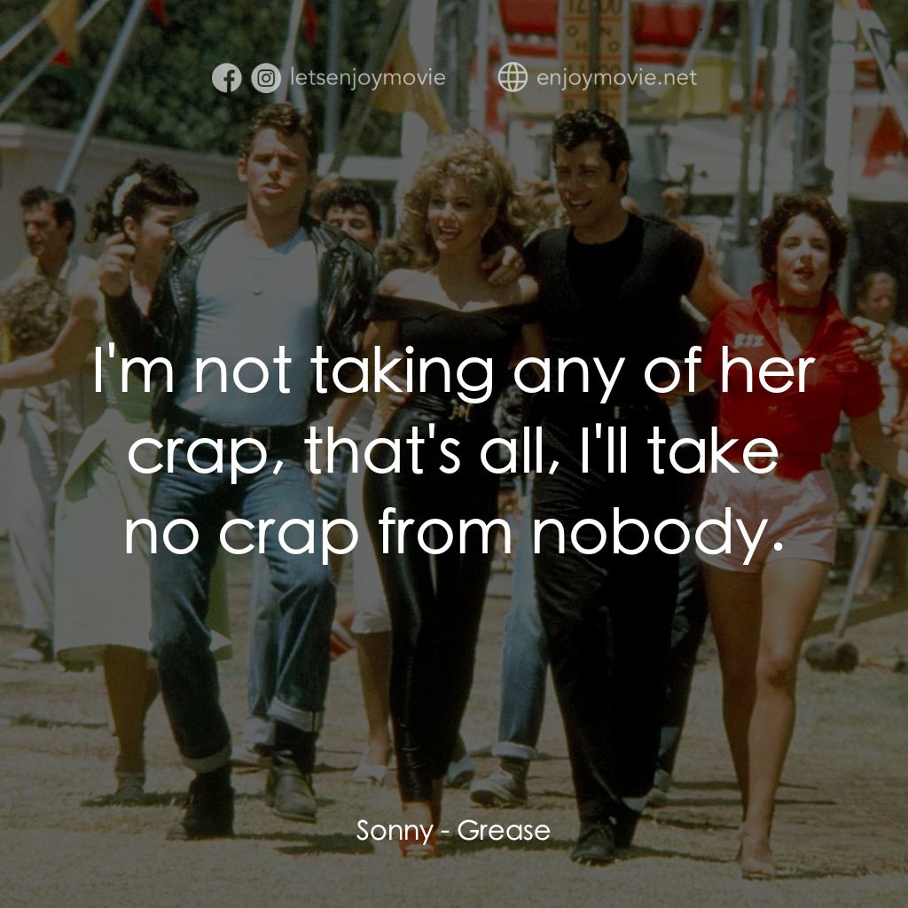 火爆浪子電影對白：Sonny: I'm not taking any of her crap, that's all, I'll take no crap from nobody.