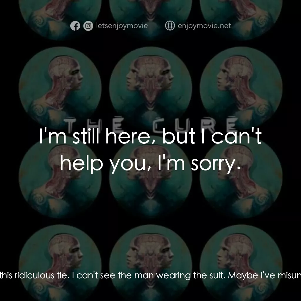 《The Cure》經典台詞：Damien Villanueva:  Except, you're not here. A ...