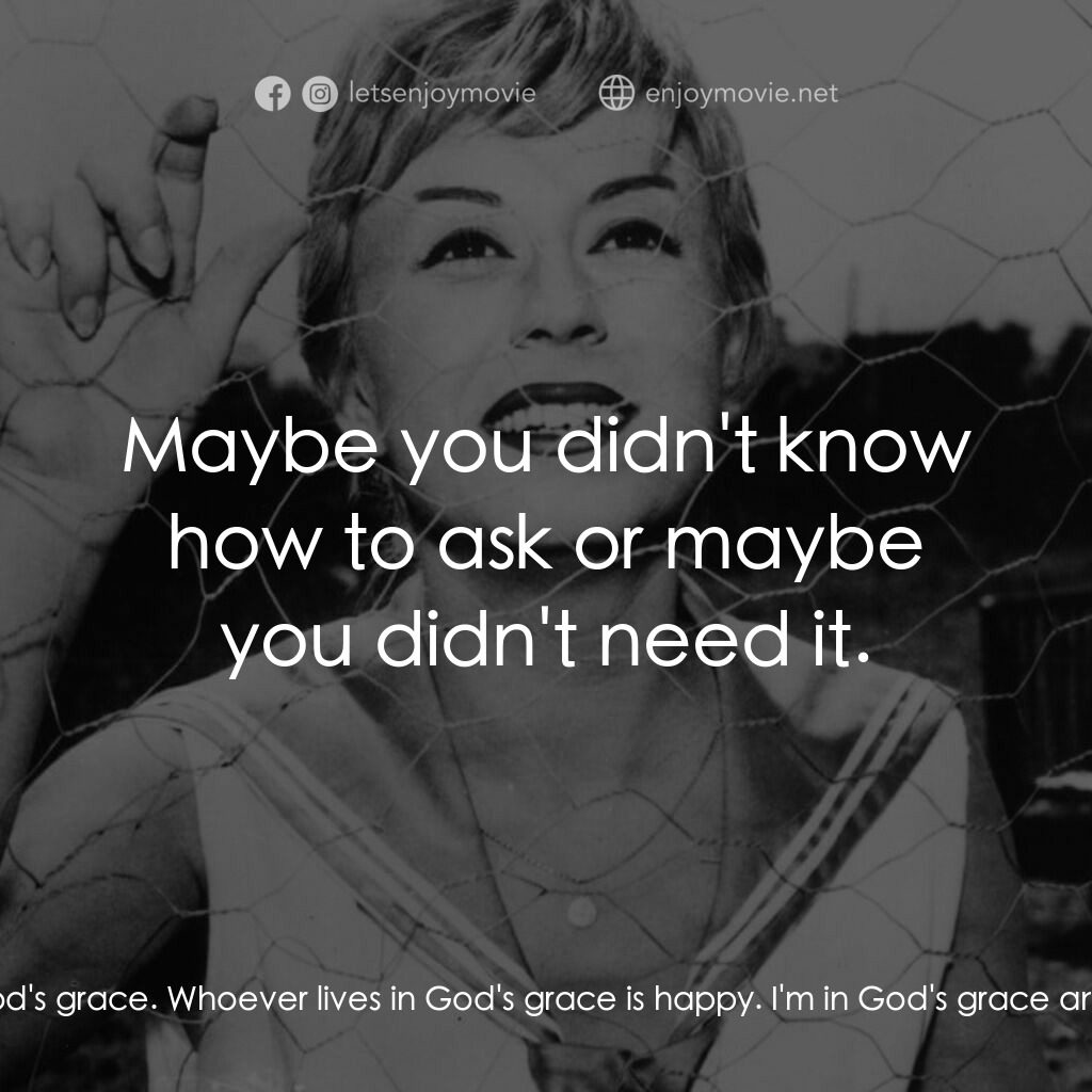 花街春夢電影對白：Friar:  You're not in God's grace? Maria 'Cabiria' Ceccarelli:  Me, no. Friar:  W