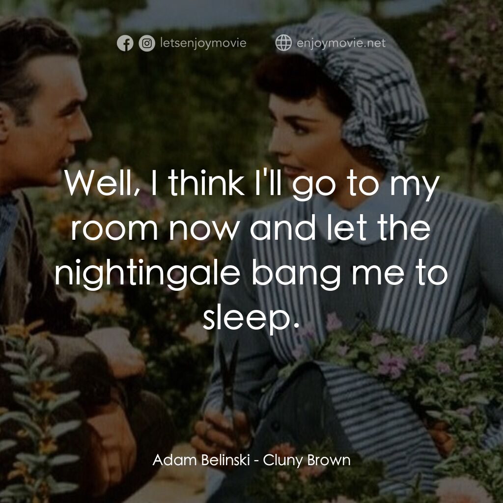 佳偶天成電影對白：Adam Belinski:  Well, I think I'll go to my room now and let the nightingale bang