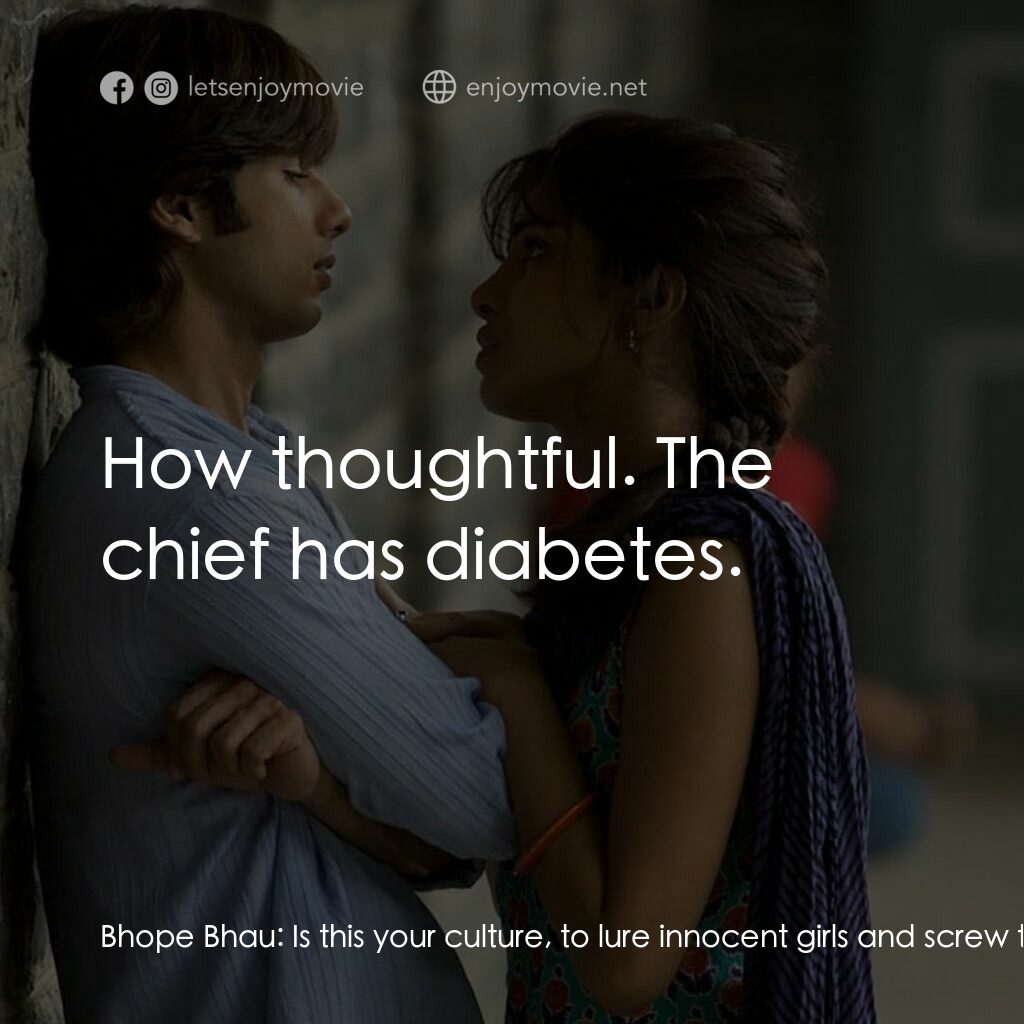 惡棍無賴電影對白：Bhope Bhau:  Is this your culture, to lure innocent girls and screw them? When di