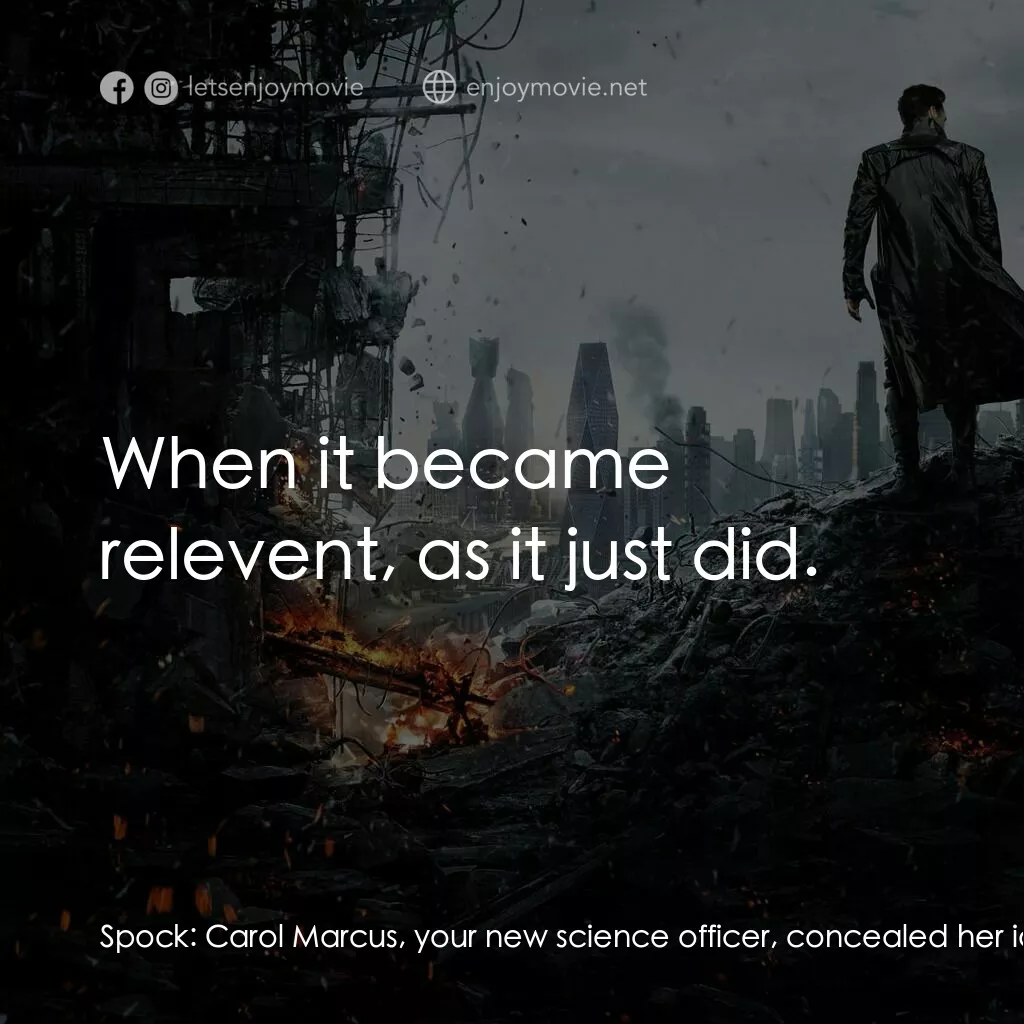 星際爭霸戰：闇黑無界電影對白：Spock:  Carol Marcus, your new science officer, concealed her identity to board t