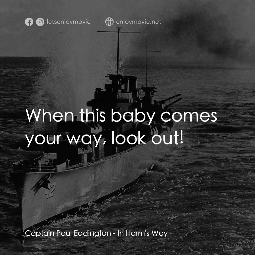 火海情濤電影對白：Captain Paul Eddington: When this baby comes your way, look out!