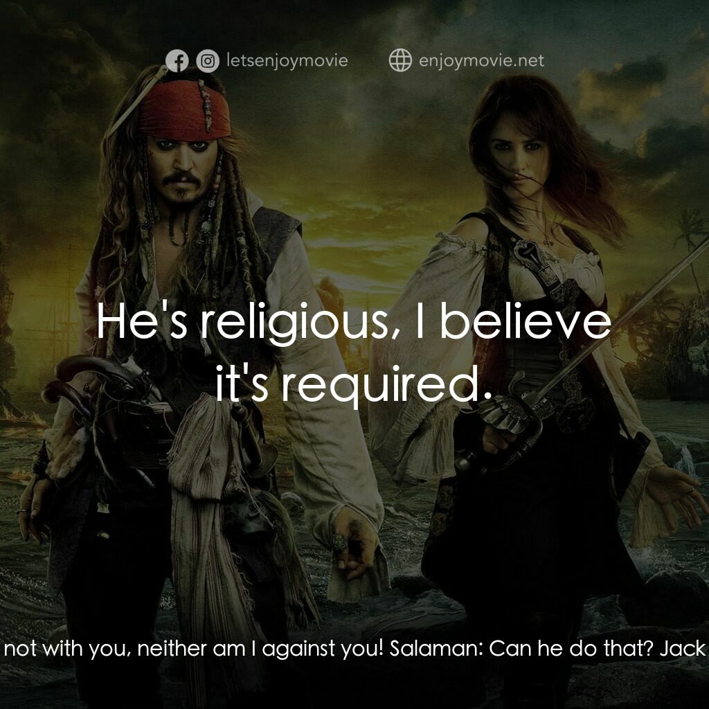 加勒比海盜：魔盜狂潮電影對白：Salaman:  You're either with us or against us! Philip:  I'm not with you, neither