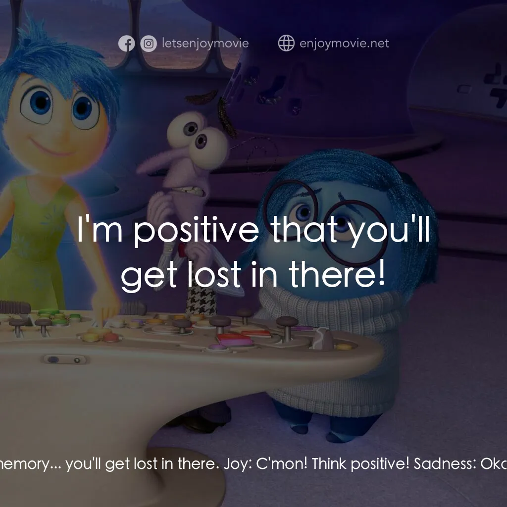 玩轉腦朋友電影對白：Sadness:  It's long term memory... you'll get lost in there. Joy:  C'mon! Think p