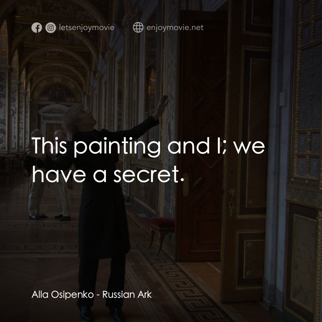 創世紀電影對白：Alla Osipenko: This painting and I; we have a secret.