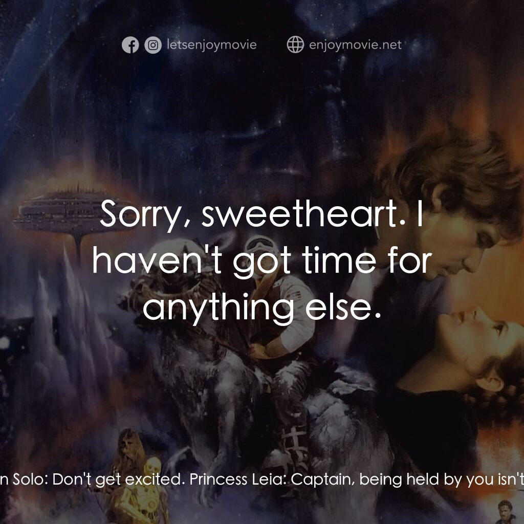 星際大戰五部曲：帝國大反擊電影對白：Princess Leia:  Let go. Han Solo:  Shh. Princess Leia:  Let go, please. Han Solo: