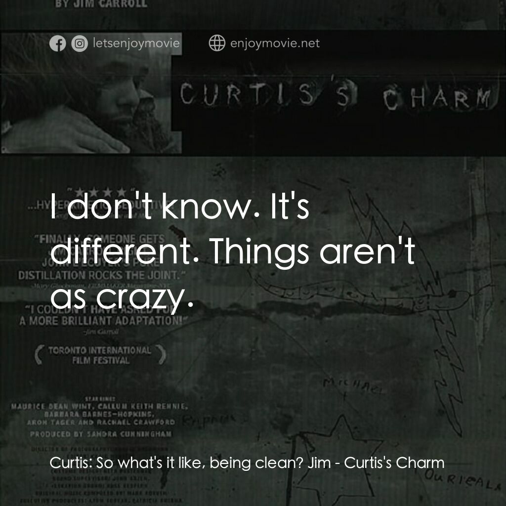 《Curtis's Charm》經典台詞：Curtis:  So what's it like, being clean? Jim:  ...
