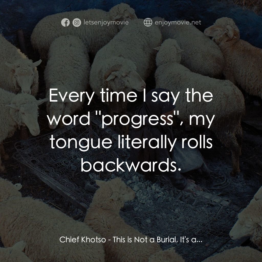 《逆葬重生》經典台詞：Chief Khotso: Every time I say the word "prog ...