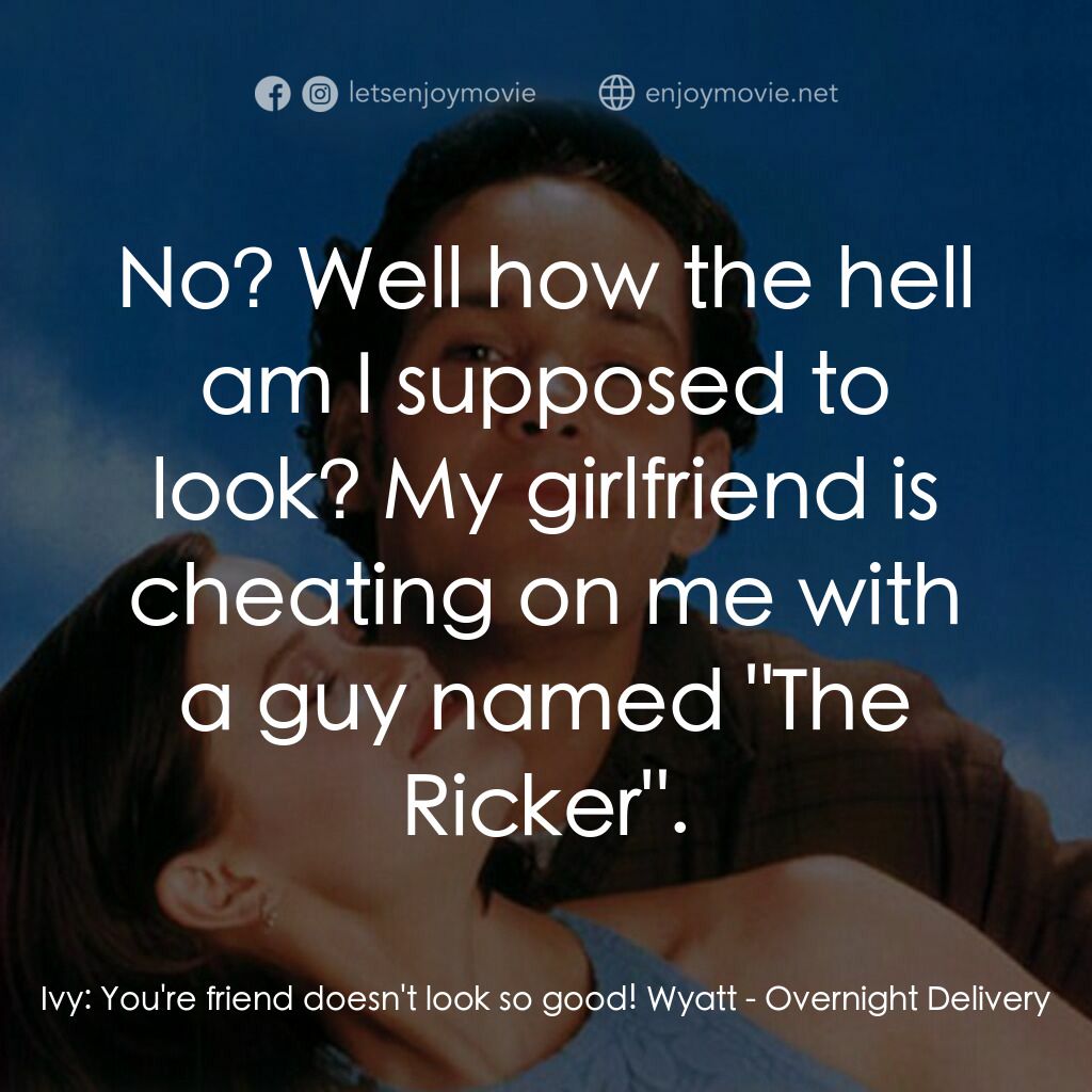 《愛情快遞》經典台詞：Ivy:  You're friend doesn't look so good!  ...