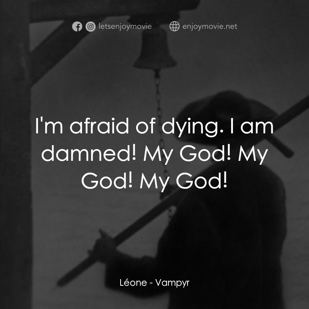 殭屍電影對白：Léone:  I'm afraid of dying. I am damned! My God! My God! My God!