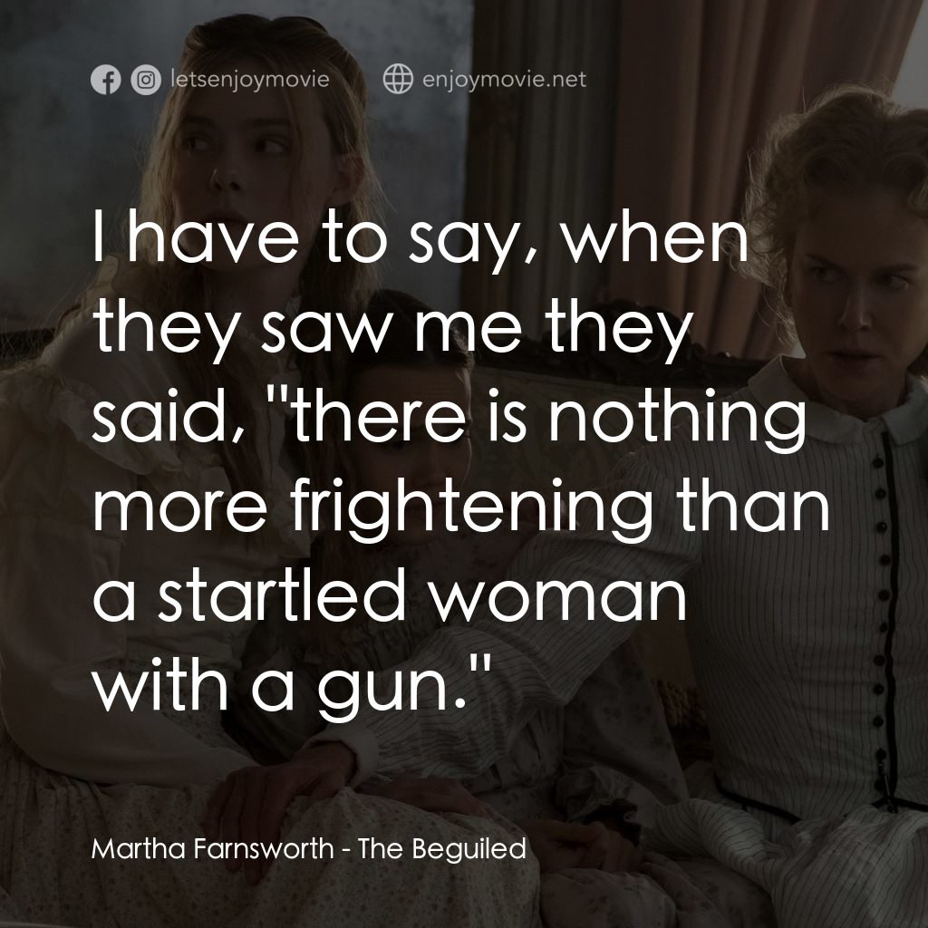 美麗有毒電影對白：Martha Farnsworth: I have to say, when they saw me they said, 