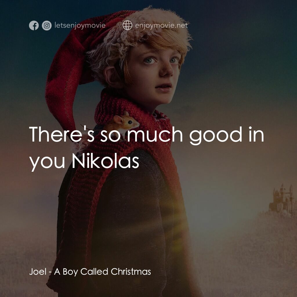 聖誕男孩電影對白：Joel:  There's so much good in you Nikolas