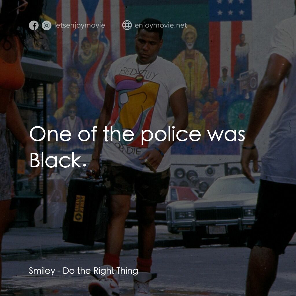 為所應為電影對白：Smiley:  One of the police was Black.