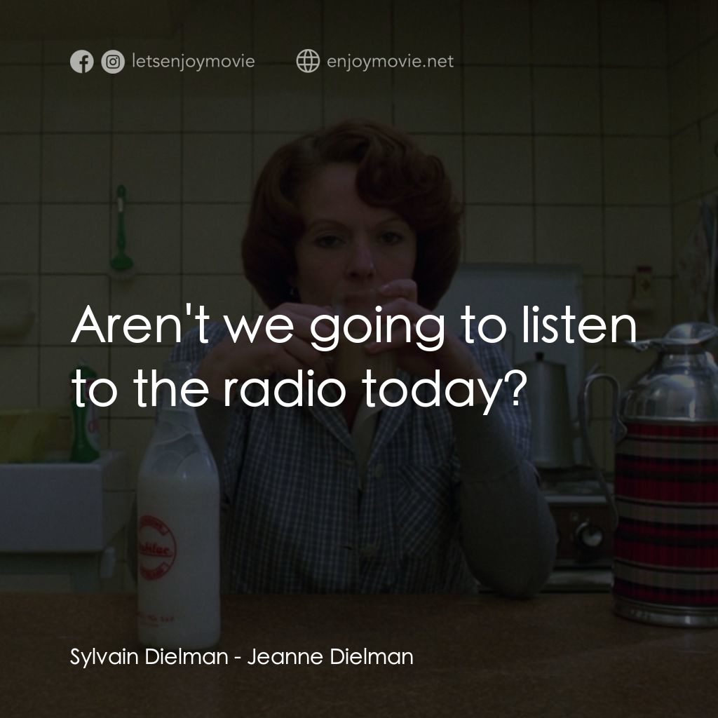 珍妮廸勞曼電影對白：Sylvain Dielman: Aren't we going to listen to the radio today?