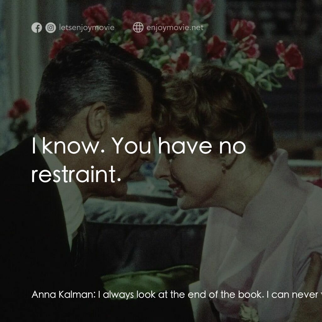 Indiscreet電影對白：Anna Kalman:  I always look at the end of the book. I can never wait. Philip Adam