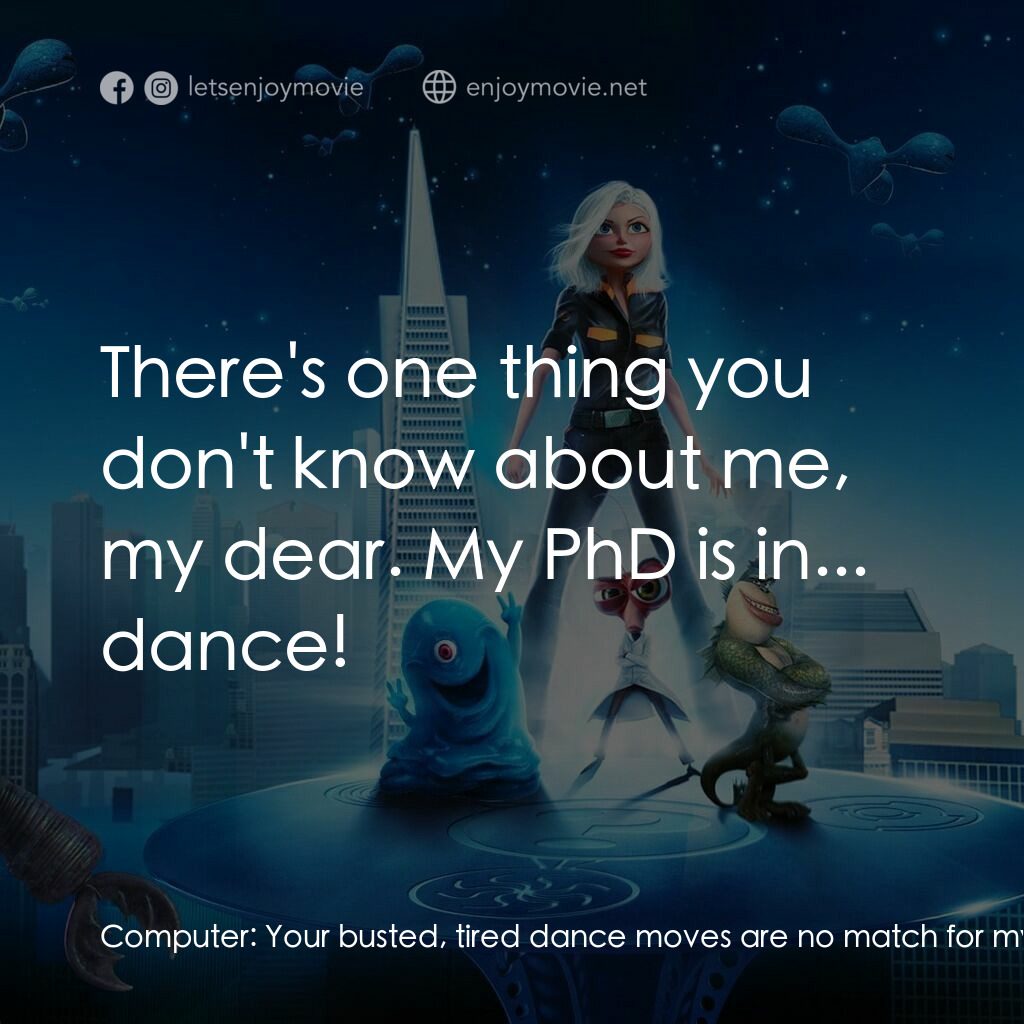 天煞撞正怪怪獸電影對白：Computer:  Your busted, tired dance moves are no match for my security protocols.