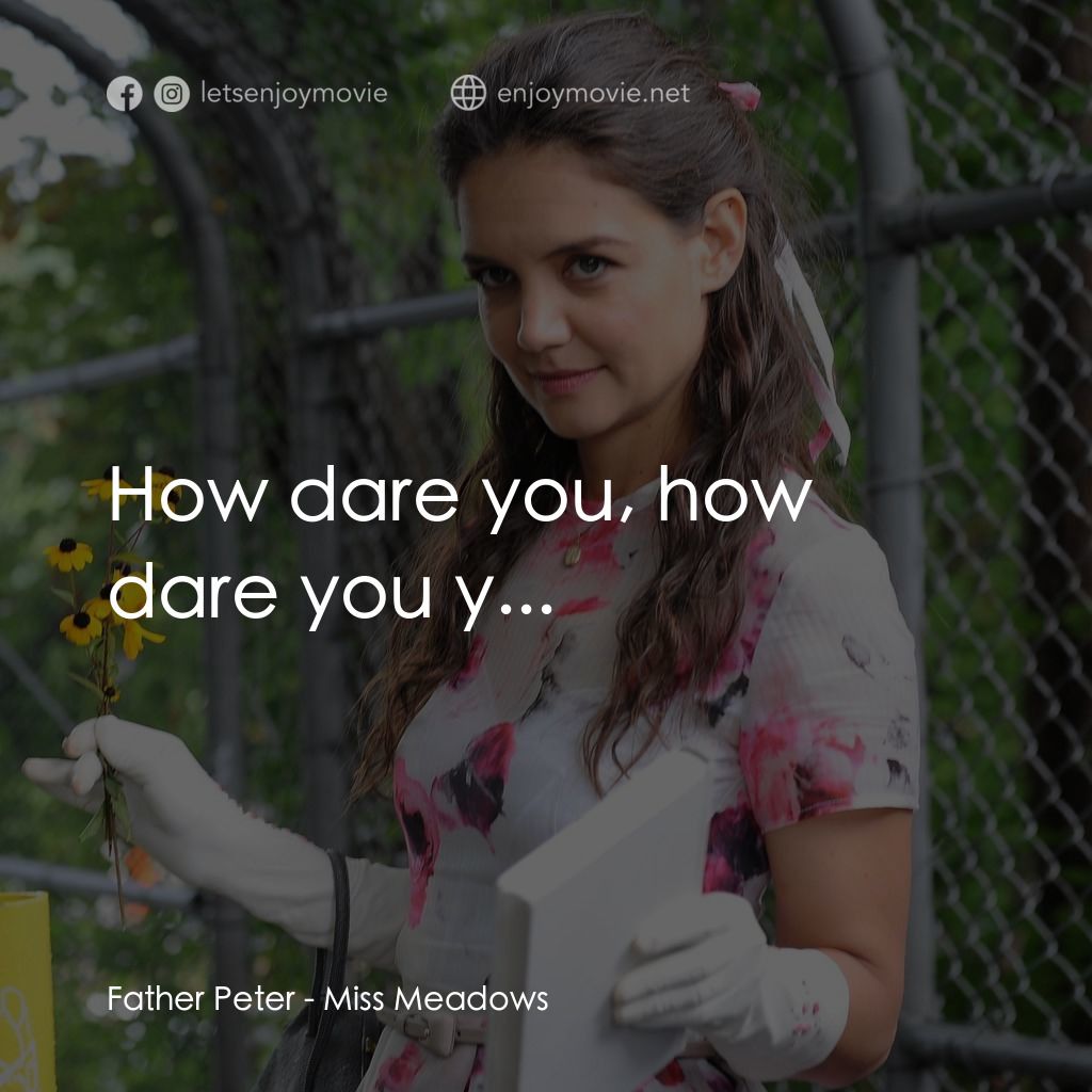 甜心殺手電影對白：Father Peter: How dare you, how dare you y...