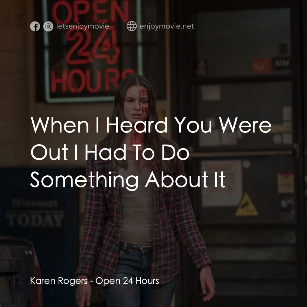 《24小時營業》經典台詞：Karen Rogers: When I Heard You Were Out I Had To D ...