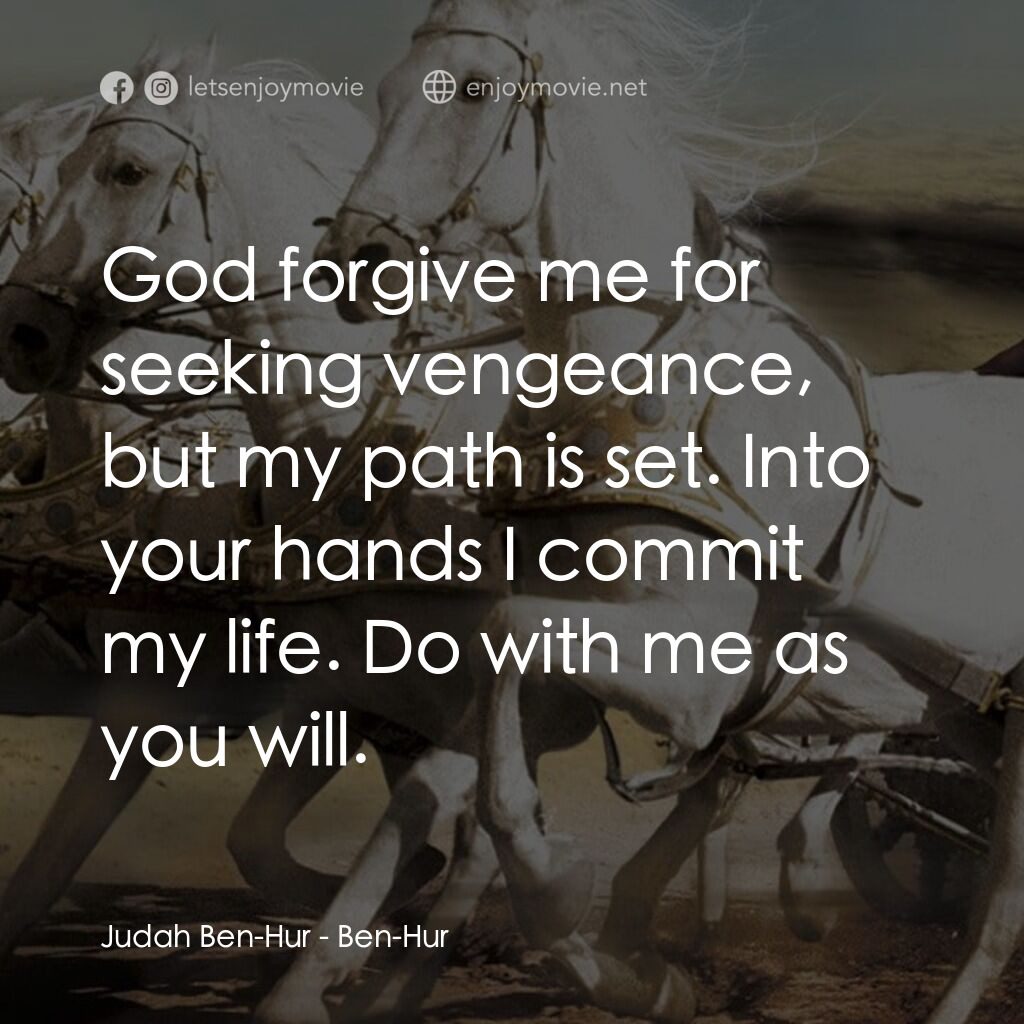 《賓漢》經典台詞：Judah Ben-Hur:  God forgive me for seeking vengean ...