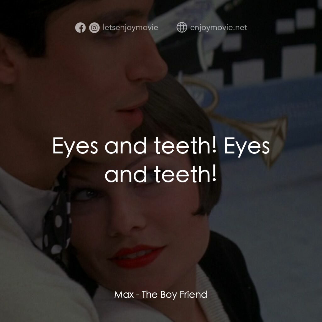 男朋友電影對白：Max:  Eyes and teeth! Eyes and teeth!