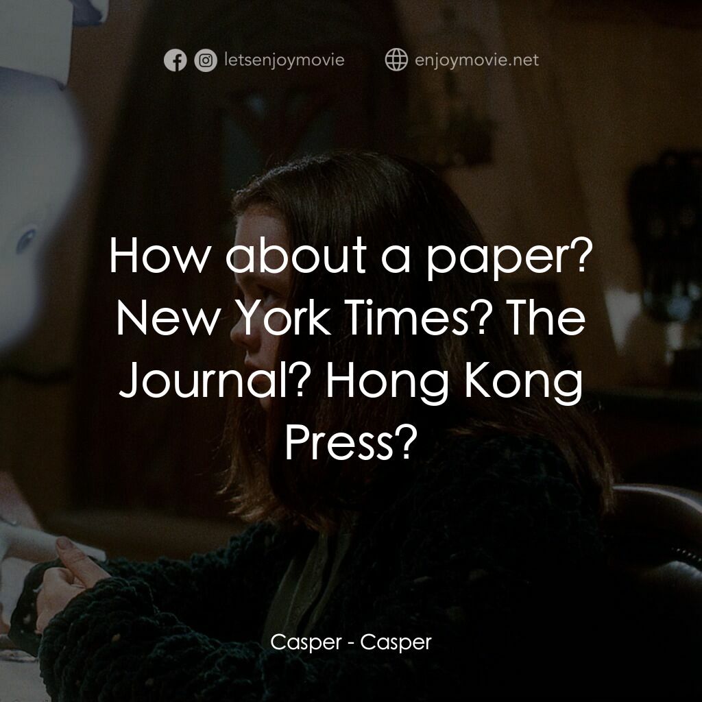 鬼馬小精靈電影對白：Casper:  How about a paper? New York Times? The Journal? Hong Kong Press?