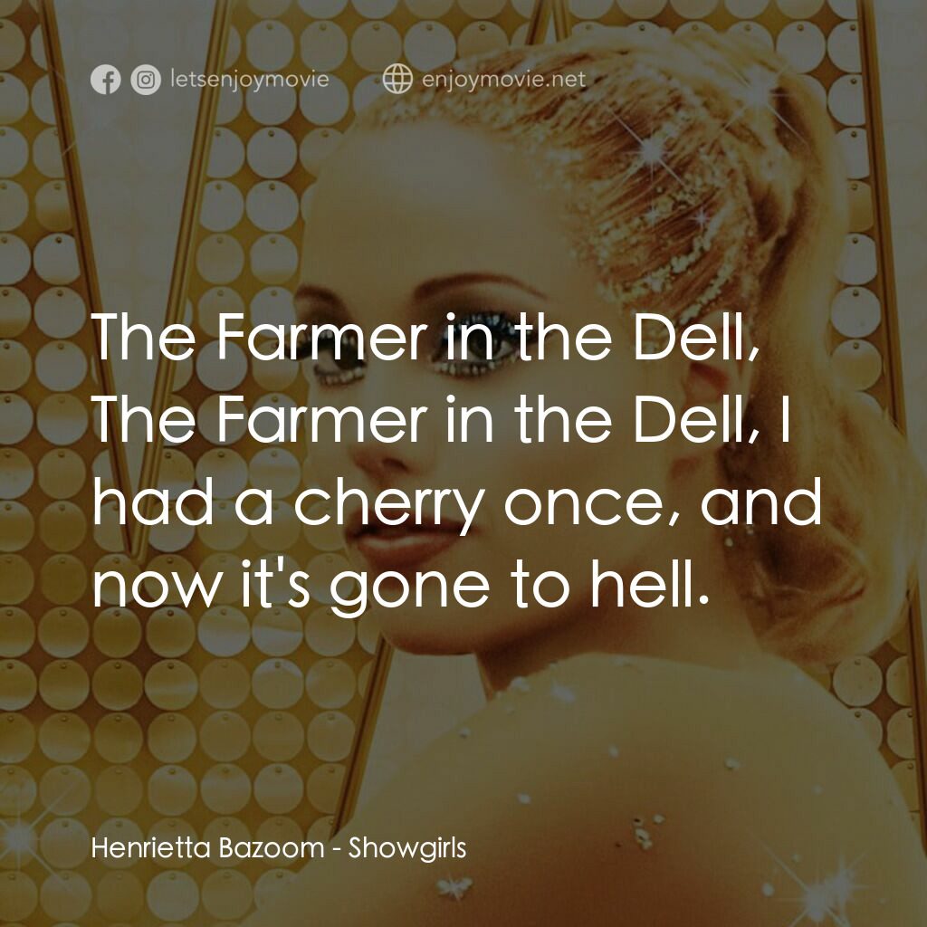 艷舞女郎電影對白：Henrietta Bazoom:  The Farmer in the Dell, The Farmer in the Dell, I had a cherry