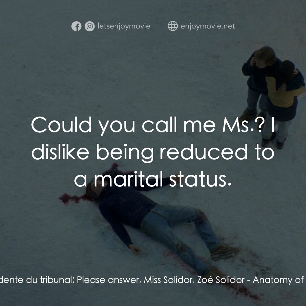 墜惡真相電影對白：Présidente du tribunal:  Please answer, Miss Solidor. Zoé Solidor:  Could you cal